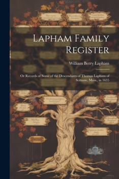 Paperback Lapham Family Register: Or Records of Some of the Descendants of Thomas Lapham of Scituate, Mass., in 1635 Book