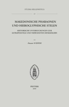 Paperback Makedonische Pharaonen Und Hieroglyphische Stelen: Historische Untersuchungen Zur Satrapenstele Und Verwandten Denkmalern [German] Book