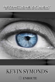 Paperback Refractions of Light: 201 Answers on Apparitions, Visions and the Catholic Church Book