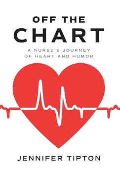 Hardcover Off the Chart: A Nurse's Journey of Heart and Humor Book