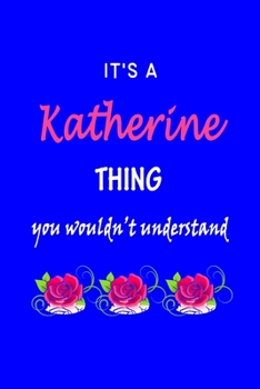 It's A  Kathryn  Thing You Wouldn't Understand: Kathryn  First Name Personalized Journal 6x9 Notebook, Wide Ruled (Lined) blank pages Funny  Cover for Girls and Women with Pink Name, Roses, on Blue