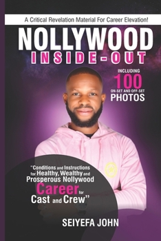 Paperback Nollywood Inside-Out: : Unveiling the secrets and steps that can get anyone to stardom and celebration without delay. Book