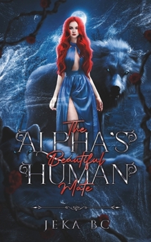 Paperback The Alpha's Beautiful Human Mate: A Werewolf Shifter Romance Novel Book