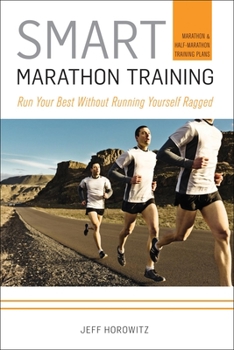 Paperback Smart Marathon Training: Run Your Best Without Running Yourself Ragged Book
