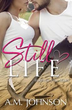 Still Life - Book #1 of the Forever Still 