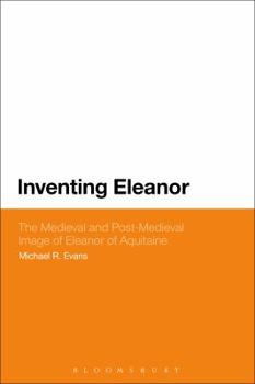 Paperback Inventing Eleanor: The Medieval and Post-Medieval Image of Eleanor of Aquitaine Book