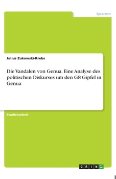 Paperback Die Vandalen von Genua. Eine Analyse des politischen Diskurses um den G8 Gipfel in Genua [German] Book