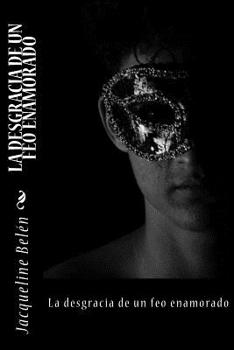 Paperback La desgracia de un feo enamorado [Spanish] Book