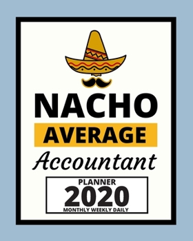 Paperback Nacho Average Accountant: 2020 Planner For Accountant, 1-Year Daily, Weekly And Monthly Organizer With Calendar, Great Gift Idea For Christmas O Book