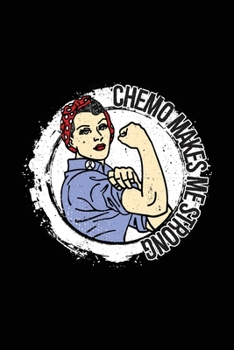 Chemo Makes Me Strong: Melanoma Cancer Journal Notebook (6x9), Melanoma Cancer Books, Melanoma Cancer Gifts, Melanoma Cancer Planner