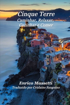 Paperback Cinque Terre Caminhar, Relaxar, Cozinhar e Comer [Portuguese] Book