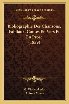 Paperback Bibliographie Des Chansons, Fabliaux, Contes En Vers Et En Prose (1859) [French] Book