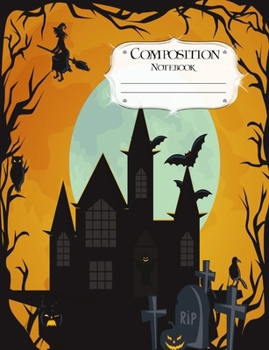 Composition Notebook: Halloween | Journal | Lined Book to Write In | College Ruled Paper | Spooky Mansion Flying Witch