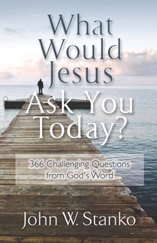 Paperback What Would Jesus Ask You Today?: 366 Challenging Questions From God's Word Book