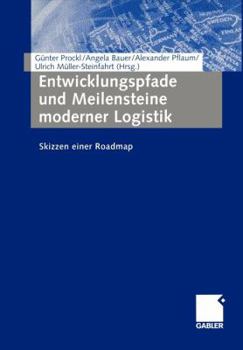 Paperback Entwicklungspfade Und Meilensteine Moderner Logistik: Skizzen Einer Roadmap [German] Book