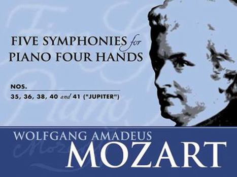 Paperback Five Symphonies for Piano Four Hands: Nos. 35, 36, 38, 40 and 41 ("Jupiter") Book