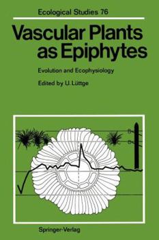 Paperback Vascular Plants as Epiphytes: Evolution and Ecophysiology Book