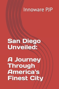 San Diego Unveiled: A Journey Through America's Finest City
