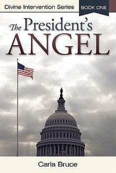 Paperback The President's Angel: Divine Intervention Series-Book One Book
