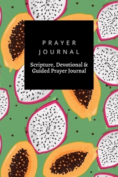 Prayer Journal, Scripture, Devotional & Guided Prayer Journal: Dragonfruit Pitaya Pitahaya Papaya  design, Prayer Journal Gift, 6x9, Soft Cover, Matte Finish