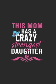 this mom has a crazy strongest daughter: Paperback Book With Prompts About What I Love About Mom/ Mothers Day/ Birthday Gifts From Son/Daughter