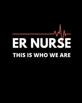 ER Nurse This is Who We Are: Annual Goal Planner and Motivational Personal Notebook for Medical Professionals