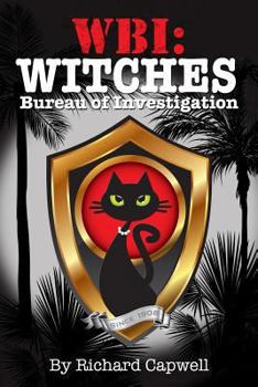 WBI: Witches Bureau of Investigation - Book #1 of the Witches Bureau of Investigation