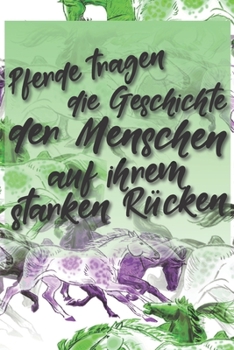Pferde tragen die Geschichte der Menschen auf ihrem starken Rücken: Jahres-Kalender für das Jahr 2020 Terminplaner für Pferde Reiter Organizer (German Edition)