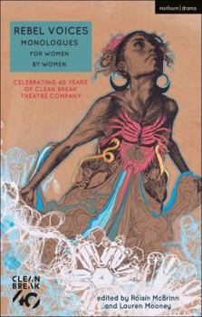 Paperback Rebel Voices: Monologues for Women by Women: Celebrating 40 Years of Clean Break Theatre Company Book