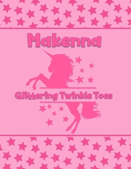 Paperback Makenna Glittering Twinkle Toes: Personalized Draw & Write Book with Her Unicorn Name - Word/Vocabulary List Included for Story Writing Book