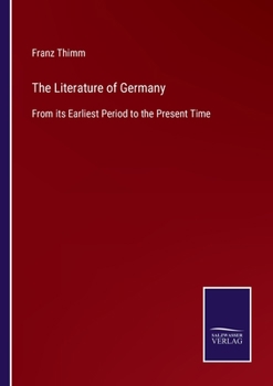 Paperback The Literature of Germany: From its Earliest Period to the Present Time Book