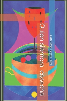 Quien siembra, cosecha (Spanish Edition)