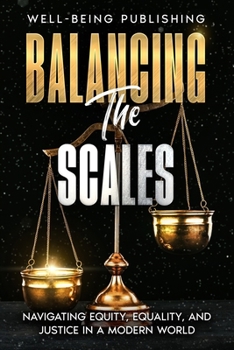 Paperback Balancing the Scales: Navigating Equity, Equality, and Justice in a Modern World Book