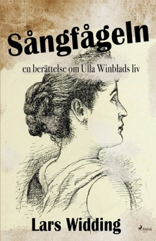Paperback Sångfågeln: en berättelse om Ulla Winblads liv [Swedish] Book