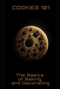Paperback Cookies 101: The Basics of Baking and Decorating Book