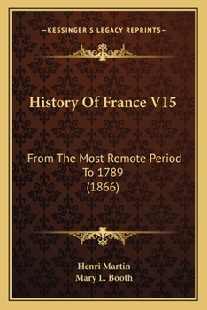 Paperback History Of France V15: From The Most Remote Period To 1789 (1866) Book