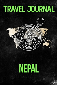 Paperback Travel Journal Nepal: Travel Diary and Planner - Journal, Notebook, Book, Journey - Writing Logbook - 120 Pages 6x9 - Gift For Backpacker Book