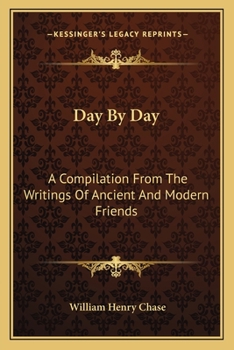 Paperback Day By Day: A Compilation From The Writings Of Ancient And Modern Friends Book