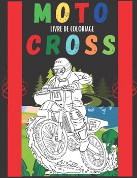 livre de coloriage motocross: Livre de Coloriage pour Enfants et Adultes - fan de motos