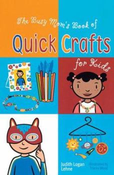 Paperback The Busy Mom's Book of Quick Crafts for Kids Book