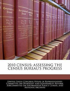 2010 Census: Assessing The Census Bureau's Progress