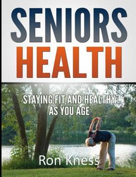 Paperback Seniors Health: Stay Fit and Healthy As You Age Book