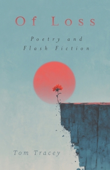 Paperback Of Loss: Poetry and Flash Fiction Book