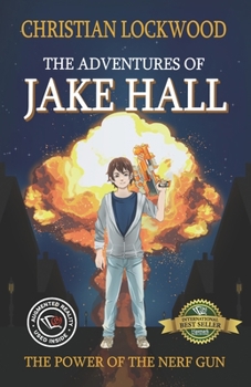 Paperback The Adventures of Jake Hall: The Power of the Nerf Gun Book