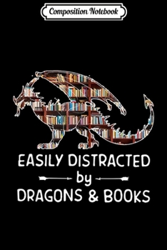 Composition Notebook: Easily distracted by dragons and books reading lover gift  Journal/Notebook Blank Lined Ruled 6x9 100 Pages