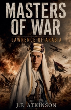 Masters of War: Lawrence of Arabia