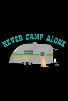 Paperback never camp alone: Golden Retriever Camping RV Journal/Notebook Blank Lined Ruled 6x9 100 Pages Book