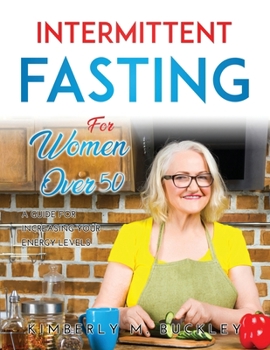 Paperback Intermittent Fasting for Women over 50: A Guide for Increasing Your Energy Levels Book