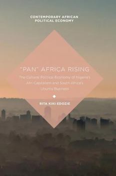 Hardcover "Pan" Africa Rising: The Cultural Political Economy of Nigeria's Afri-Capitalism and South Africa's Ubuntu Business Book
