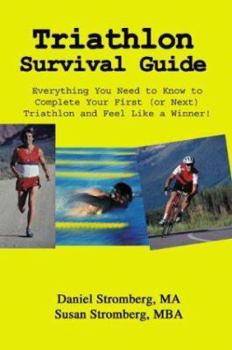 Paperback Triathlon Survival Guide: Everything You Need to Know to Complete Your First (or Next) Triathlon and Feel Like a Winner! Book